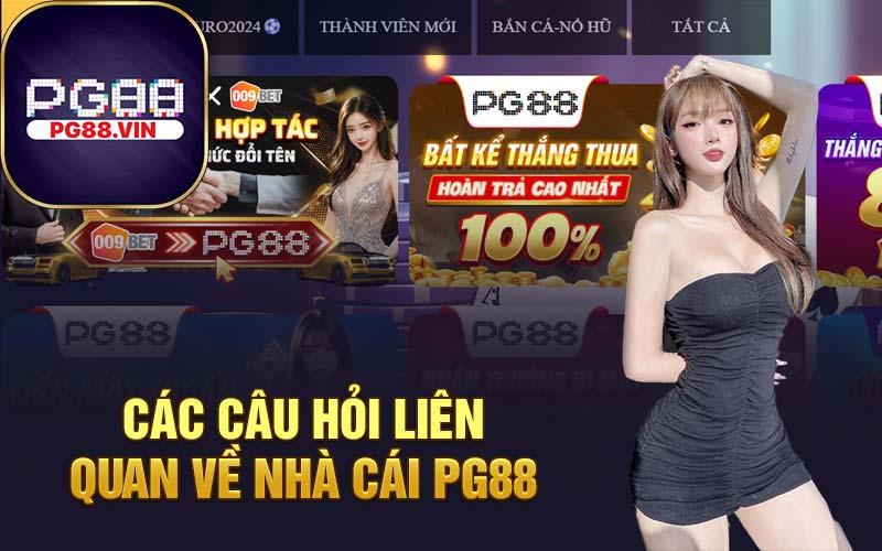 Các câu hỏi liên quan về nhà cái PG88